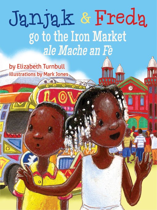 Title details for Janjak and Freda Go to the Iron Market by Elizabeth Turnbull - Available